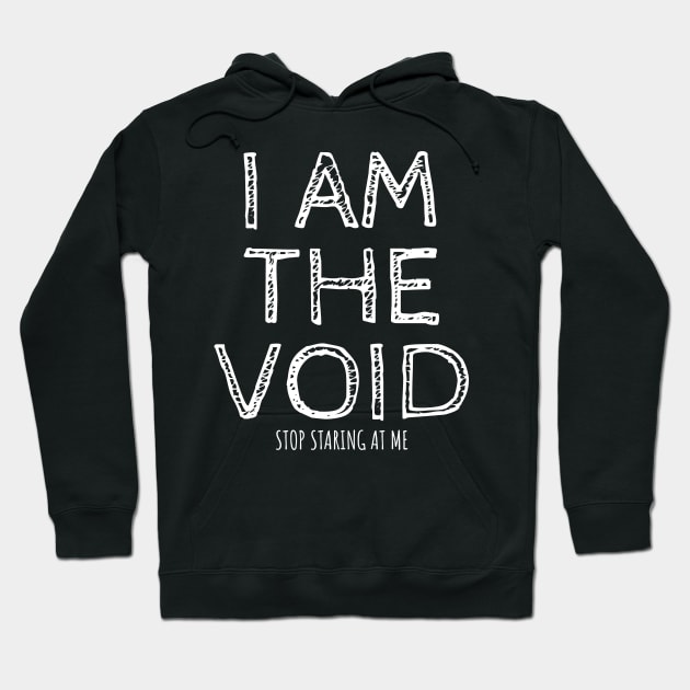 I AM THE VOID Hoodie by Muzehack